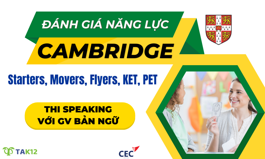 TAK12 phối hợp với CEC tổ chức ĐGNL Cambridge miễn phí và cơ hội thi Speaking với Giáo viên bản ngữ